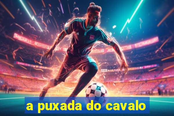 a puxada do cavalo